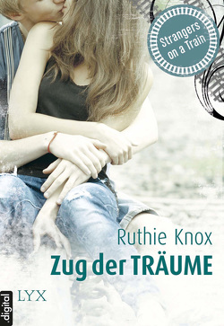 Strangers on a Train – Zug der Träume von Knox,  Ruthie, Quegwer,  Nele