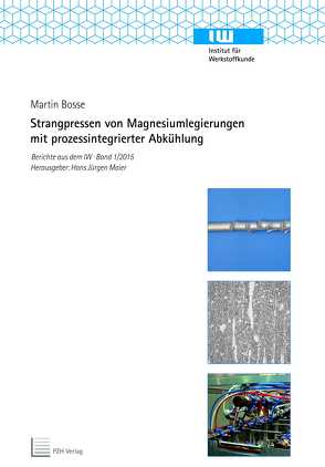 Strangpressen von Magnesiumlegierungen mit prozessintegrierter Abkühlung von Bosse,  Martin, Maier,  Hans Jürgen