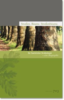 Straßen. Bäume. Straßenbäume. von Behr,  Margot, Dams,  Carmen, Kothe,  Maya, Landeshauptstadt Saarbrücken, Strutinski,  Carl