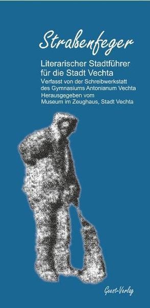 Straßenfeger – Literarischer Stadtführer für die Stadt Vechta von Museum im Zeughaus Stadt Vechta