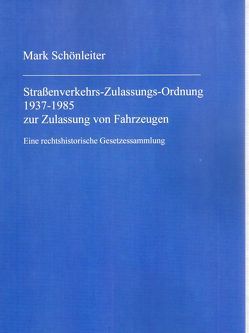 Straßenverkehrs-Zulassungs-Ordnung 1937-1985 zur Zulassung von Fahrzeugen von Schönleiter,  Mark