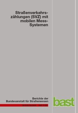 Straßenverkehrszählungen (SVZ) mit mobilen Mess-Systemen von Frenken,  Toni, Hellebrandt,  Pia, Mahmoudi,  Saeid, Regniet,  Georg, Schmidt,  Gerhard