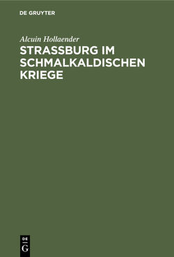 Strassburg im Schmalkaldischen Kriege von Hollaender,  Alcuin