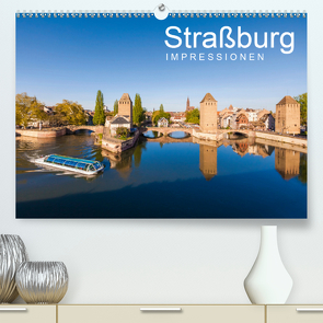 Straßburg Impressionen (Premium, hochwertiger DIN A2 Wandkalender 2021, Kunstdruck in Hochglanz) von Dieterich,  Werner