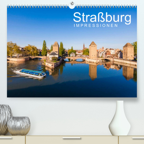Straßburg Impressionen (Premium, hochwertiger DIN A2 Wandkalender 2023, Kunstdruck in Hochglanz) von Dieterich,  Werner