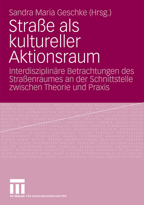 Straße als kultureller Aktionsraum von Geschke,  Sandra Maria