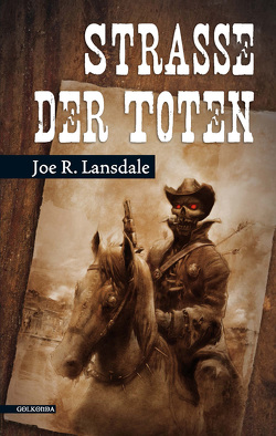 Straße der Toten von Lansdale,  Joe R., Schekulin,  Robert, Wornest,  Doreen