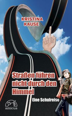 Straßen führen nicht durch den Himmel von Kause,  Kristina