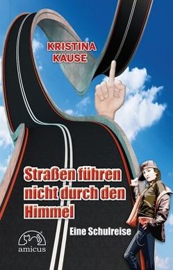 Straßen führen nicht durch den Himmel von Kause,  Kristina