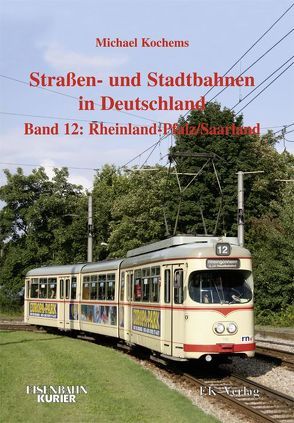 Strassen- und Stadtbahnen in Deutschland / Rheinland-Pfalz/Saarland von Kochems,  Michael