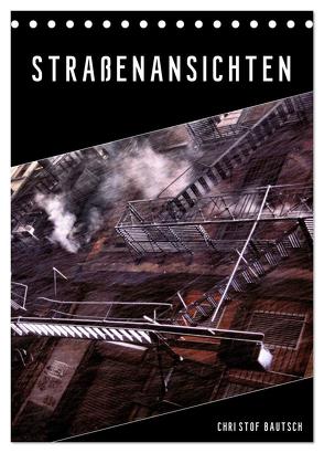 Straßenansichten (Tischkalender 2024 DIN A5 hoch), CALVENDO Monatskalender von / Christof Bautsch,  Krzys