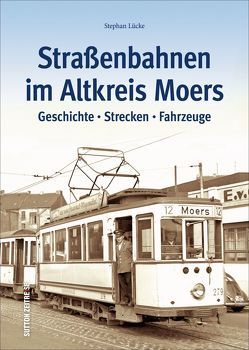 Straßenbahnen im Altkreis Moers von Lücke,  Stephan