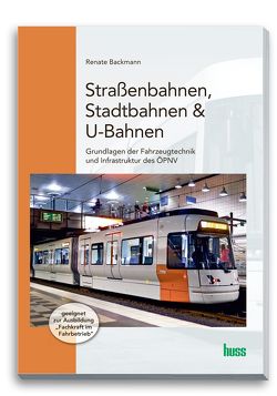 Straßenbahnen, Stadtbahnen & U-Bahnen von Backmann,  Renate