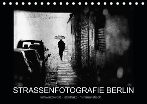 Strassenfotografie Berlin. schwarz/weiß – abstrakt – minimalistisch (Tischkalender 2020 DIN A5 quer) von Andree,  Frank