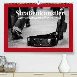 Straßenkünstler. Impressionen in schwarz-weiß (Premium, hochwertiger DIN A2 Wandkalender 2022, Kunstdruck in Hochglanz) von Stanzer,  Elisabeth