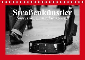 Straßenkünstler. Impressionen in schwarz-weiß (Tischkalender 2019 DIN A5 quer) von Stanzer,  Elisabeth