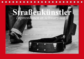 Straßenkünstler. Impressionen in schwarz-weiß (Tischkalender 2021 DIN A5 quer) von Stanzer,  Elisabeth