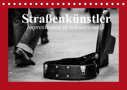 Straßenkünstler. Impressionen in schwarz-weiß (Tischkalender 2022 DIN A5 quer) von Stanzer,  Elisabeth