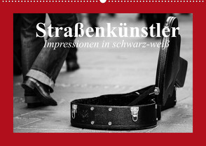 Straßenkünstler. Impressionen in schwarz-weiß (Wandkalender 2022 DIN A2 quer) von Stanzer,  Elisabeth