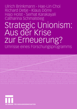 Strategic Unionism: Aus der Krise zur Erneuerung? von Brinkmann,  Ulrich, Choi,  Hae-Lin, Detje,  Richard, Doerre,  Klaus, Holst,  Hajo, Karakayali,  Serhat, Schmalstieg,  Chatharina