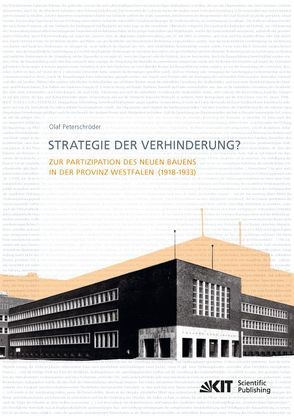 Strategie der Verhinderung? Zur Partizipation des Neuen Bauens in der Provinz Westfalen (1918-1933) von Peterschröder,  Olaf