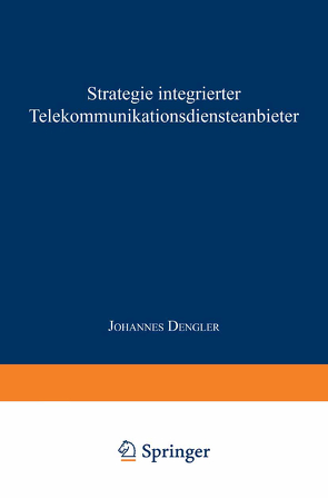 Strategie integrierter Telekommunikationsdiensteanbieter von Dengler,  Johannes