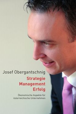 Strategie – Management – Erfolg von Obergantschnig,  Josef