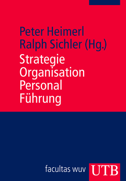 Strategie – Organisation – Personal – Führung von Heimerl,  Peter, Sichler,  Ralph