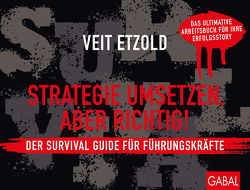 Strategie umsetzen, aber richtig! Der Survival Guide für Führungskräfte von Etzold,  Veit