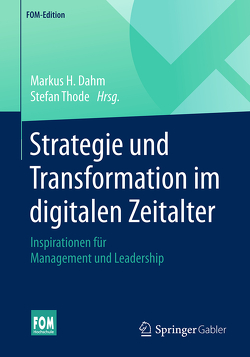 Strategie und Transformation im digitalen Zeitalter von Dahm,  Markus H., Thode,  Stefan