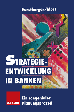 Strategieentwicklung in Banken von Durstberger,  Herbert, Most,  Susanne