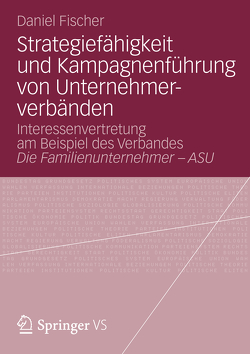 Strategiefähigkeit und Kampagnenführung von Unternehmerverbänden von Fischer,  Daniel