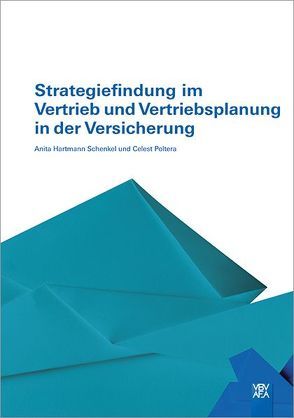 Strategiefindung im Vertrieb und Vertriebsplanung in der Versicherung von Hartmann Schenkel,  Anita, Poltera,  Celest