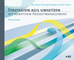 Strategien agil umsetzen mit adaptivem Projektmanagement von Bruno,  Jenny