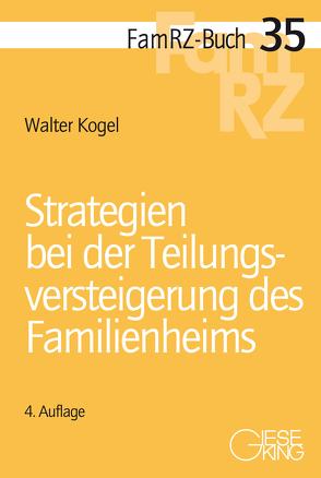 Strategien bei der Teilungsversteigerung des Familienheims von Kogel,  Walter