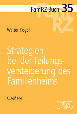 Strategien bei der Teilungsversteigerung des Familienheims von Kogel,  Walter