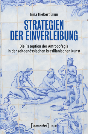 Strategien der Einverleibung von Hiebert Grun,  Irina