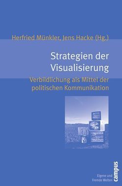 Strategien der Visualisierung von Bermbach,  Udo, Bredekamp,  Horst, Diehl,  Paula, Dörner,  Andreas, Hacke,  Jens, Hardtwig,  Wolfgang, Hitzler,  Ronald, Hofmann,  Willi, Meyer,  Thomas, Münkler,  Herfried, Rehberg,  Karl-Siegbert, Rudolph,  Enno, Strübel,  Michael