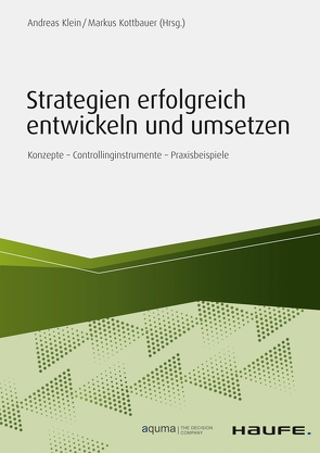 Strategien erfolgreich entwickeln und umsetzen von Klein,  Andreas, Kottbauer,  Markus