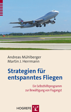 Strategien für entspanntes Fliegen von Herrmann,  Martin J., Mühlberger,  Andreas