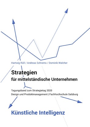 Strategien für mittelständische Unternehmen / Strategien für mittelständische Unternehmen – Künstliche Intelligenz von Rüll,  Hartwig, Schrems,  Andreas, Walcher,  Dominik