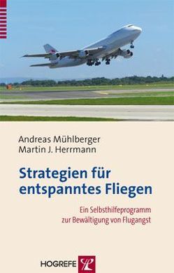 Strategien für entspanntes Fliegen von Herrmann,  Martin J., Mühlberger,  Andreas