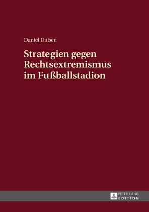 Strategien gegen Rechtsextremismus im Fußballstadion von Duben,  Daniel