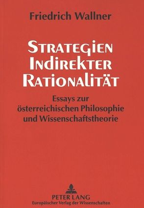 Strategien indirekter Rationalität von Wallner,  Friedrich G.