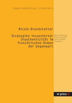 Strategien inszenierter Inauthentizität im französischen Roman der Gegenwart von Brandstetter,  Nicole