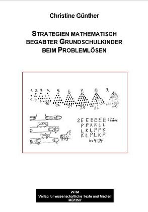 Strategien mathematisch begabter Grundschulkinder beim Problemlösen von Günther,  Christine