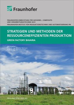 Strategien und Methoden der ressourceneffizienten Produktion. von Böhner,  Johannes, Brugger,  Martin, Chen,  Qian, Ellenrieder,  Stephanie, Gebbe,  Christian, Glasschröder,  Johannes, Götz,  Georg, Jahn,  Josefine, Klein,  Melanie, Küfner,  Thomas, Lothes,  Gerald, Lutter-Günther,  Max, Müller,  Thiemo, Reger,  Arnim, Reinhart,  Gunther, Schmidt,  Vanessa, Schock,  Christoph, Schweda,  Svenja, Steinhilper,  Rolf, Teufelhart,  Stefan, Thorenz,  Benjamin, Uhlemann,  Thomas H.-J., Unterberger,  Eric