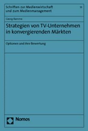 Strategien von TV-Unternehmen in konvergierenden Märkten von Ramme,  Georg