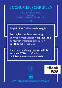 Strategien zur Durchsetzung der völkerrechtlichen Verpflichtung zur Strafverfolgung der Folter am Beispiel Brasiliens von Guilherme de Aragão,  Eugênio José