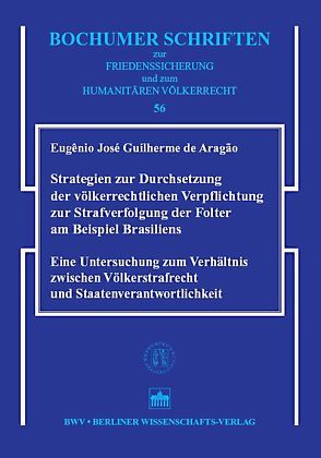 Strategien zur Durchsetzung der völkerrechtlichen Verpflichtung zur Strafverfolgung der Folter am Beispiel Brasiliens von Aragao,  Eugênio J de